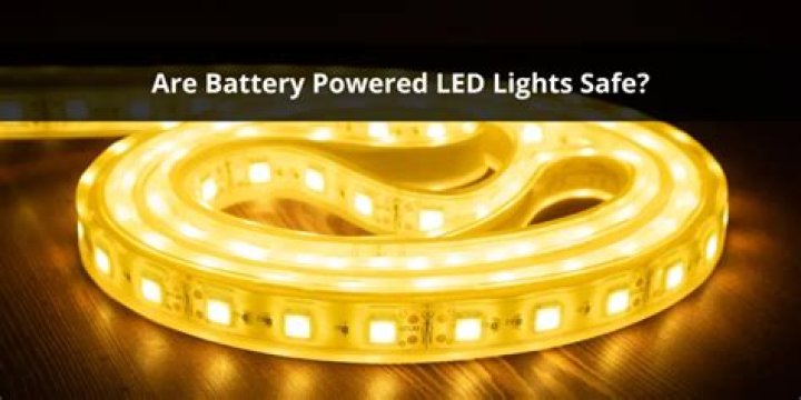 Are battery powered LED lights safe