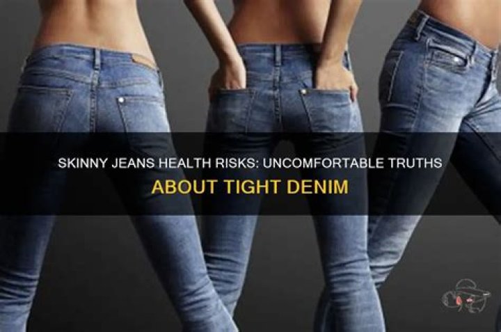 Are skinny jeans bad for your health?
