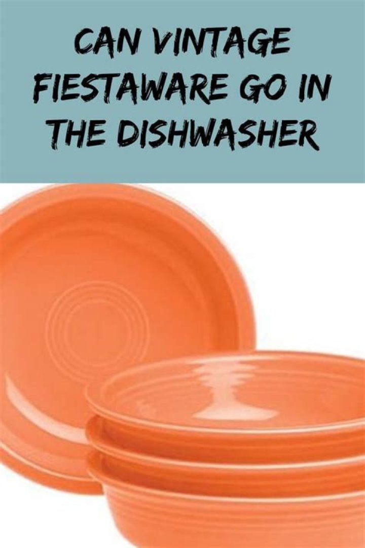 Can original Fiestaware go in dishwasher