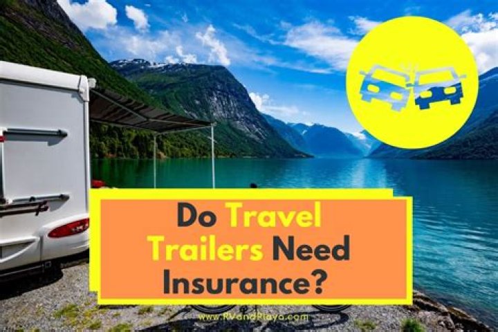 Do travel trailers require insurance?