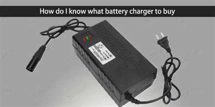 How do I know what battery charger to buy?