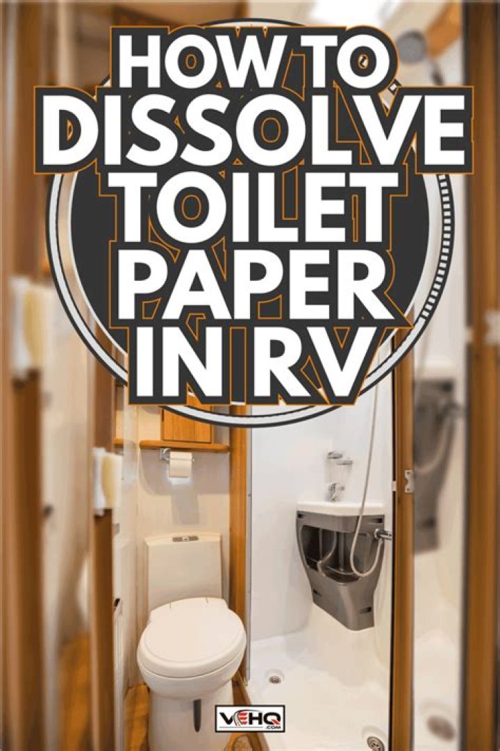 How do you dissolve toilet paper in an RV tank?