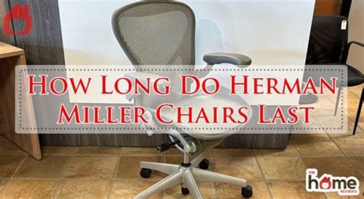 How long do Herman Miller chairs last