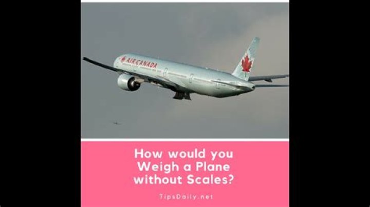 How Would You Weigh A Plane Without A Scale