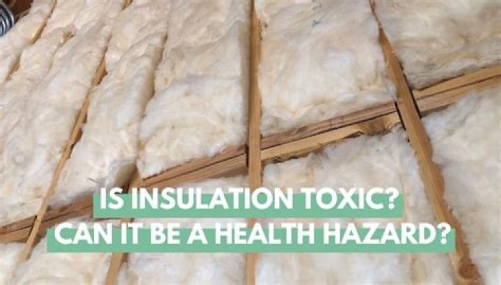 Is home insulation toxic
