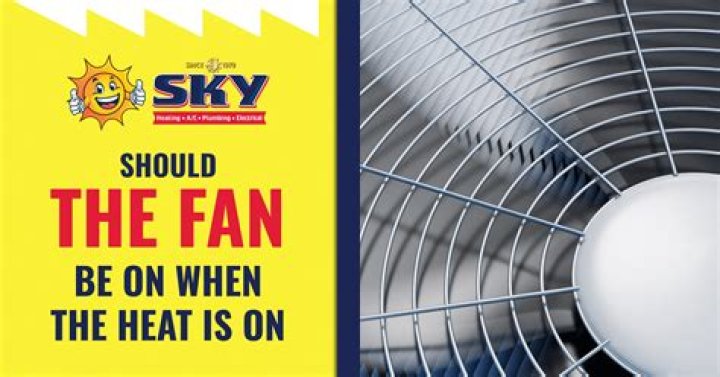 Should the heat fan be on or auto?