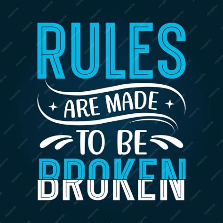 Were rules made to be broken