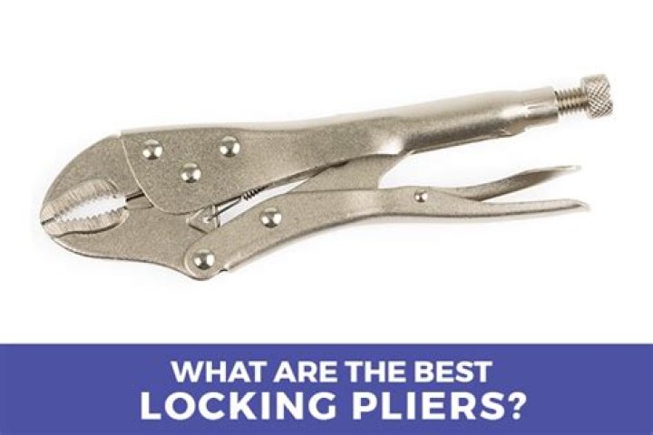 What are the best locking pliers