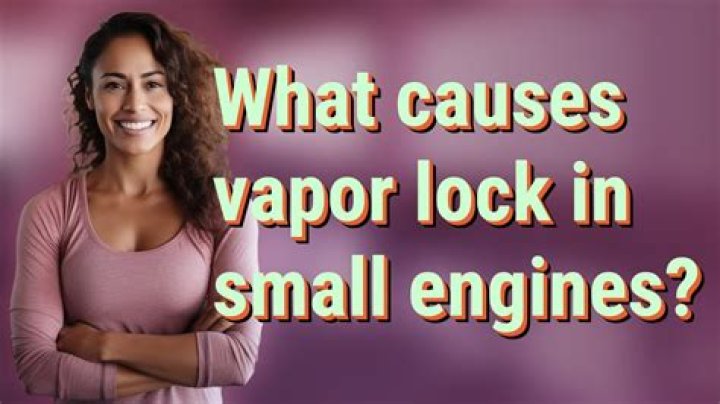 What causes vapor lock in small engines?
