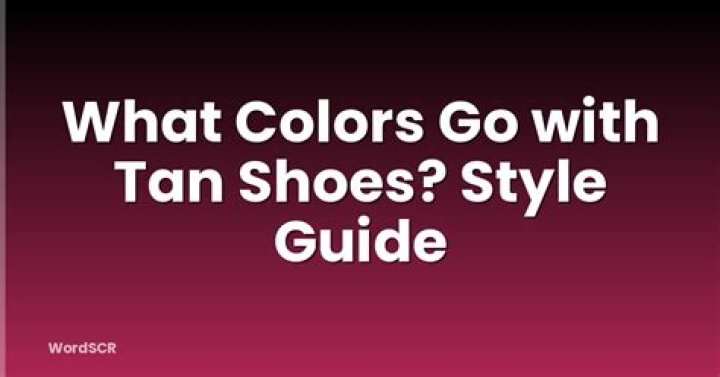 What colors go with tan shoes?