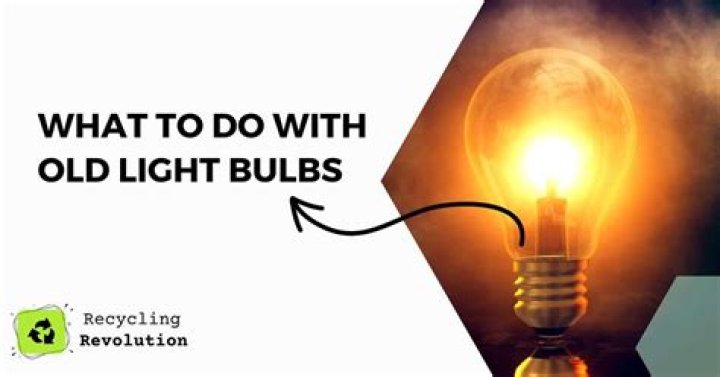 What do you do with old light bulbs