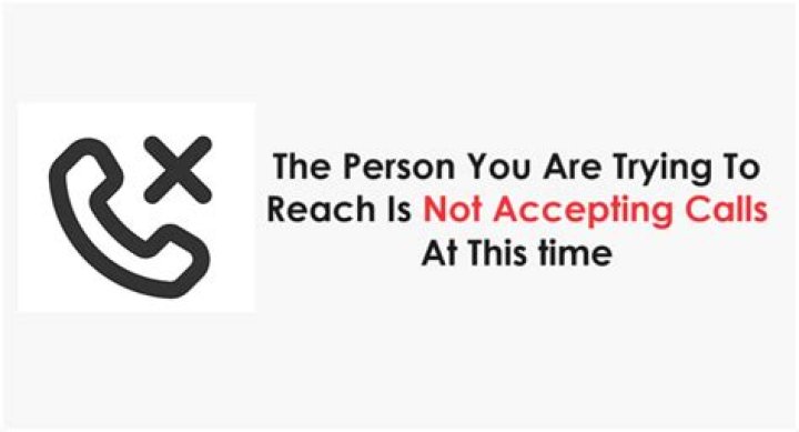 What does it mean when it says the person you are trying to reach is not accepting calls