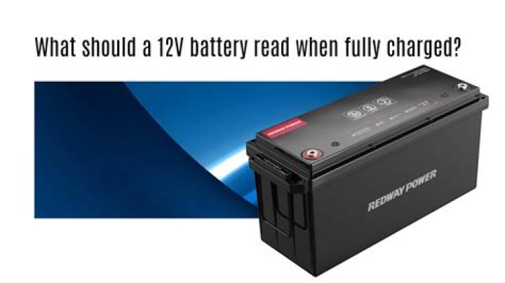 What should a fully charged 12 volt battery read?