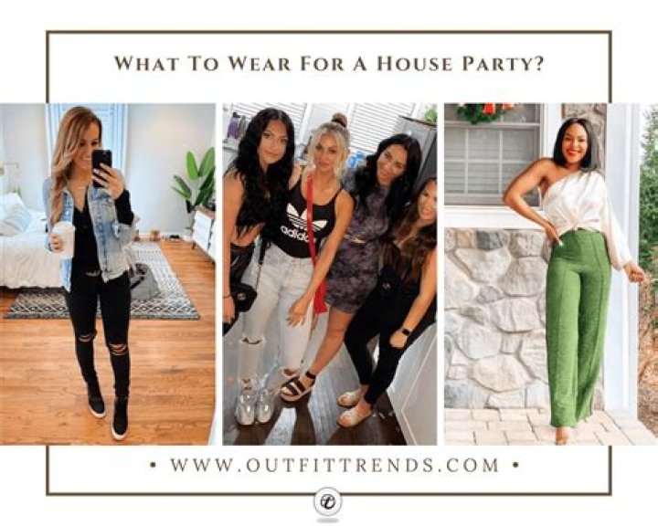 What should a girl wear to a house party?