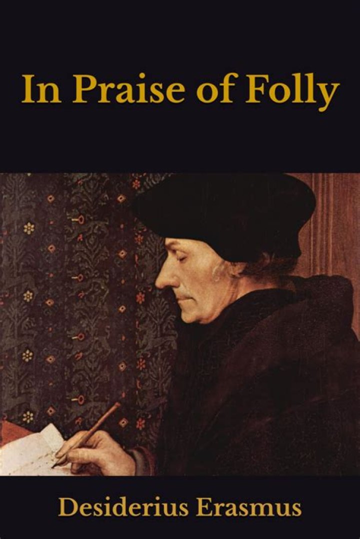 Why did Erasmus write in praise of folly