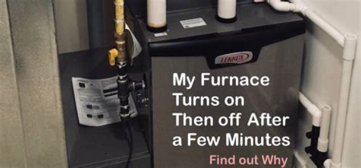Why does my furnace turn on then off after a few minutes?