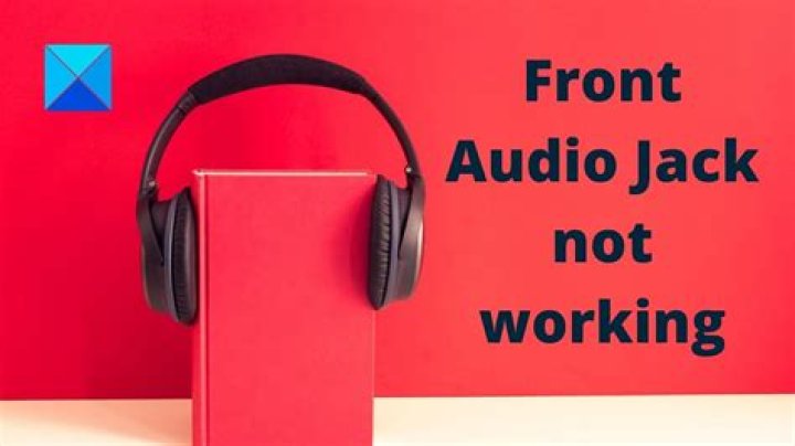 Why is my front audio jack not working?